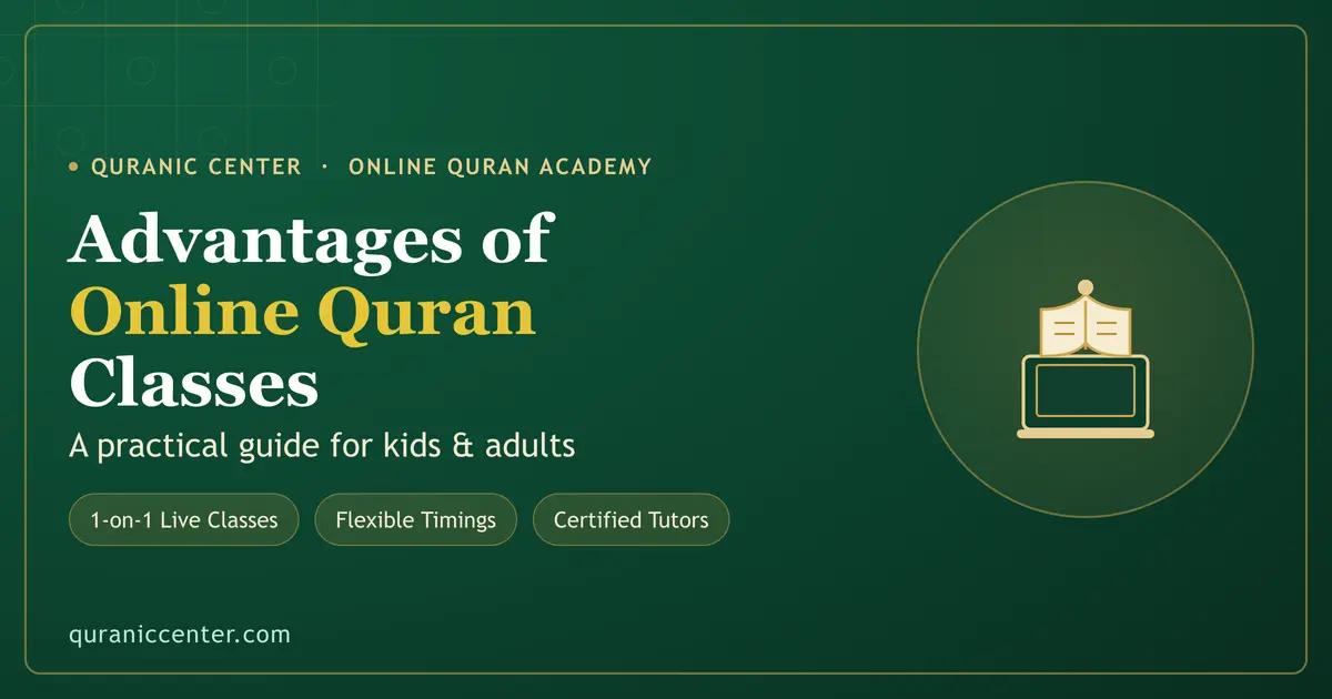 Advantages of online Quran classes at Quranic Center